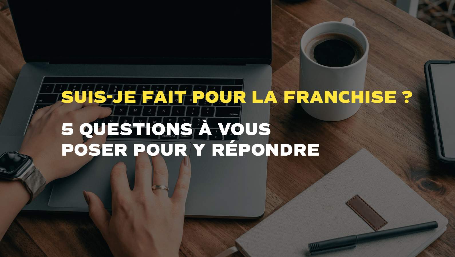 Suis-je fais pour la franchise ?